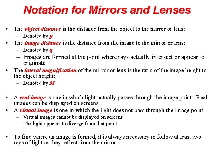 Notation for Mirrors and Lenses • The object distance is the distance from the