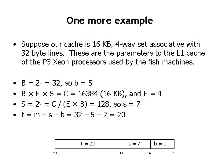 One more example • Suppose our cache is 16 KB, 4 -way set associative