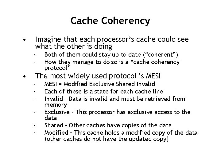 Cache Coherency • Imagine that each processor’s cache could see what the other is