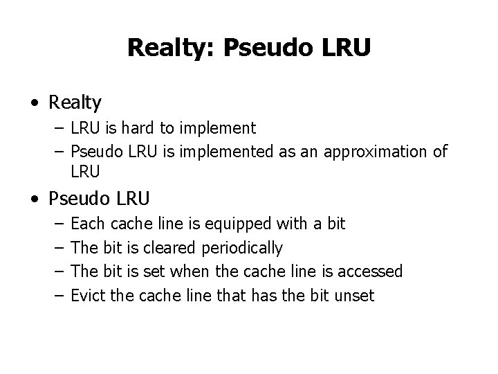 Realty: Pseudo LRU • Realty – LRU is hard to implement – Pseudo LRU