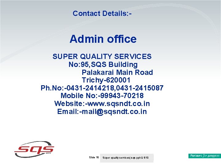 Contact Details: - Admin office SUPER QUALITY SERVICES No: 95, SQS Building Palakarai Main Contact Details: - Admin office SUPER QUALITY SERVICES No: 95, SQS Building Palakarai Main