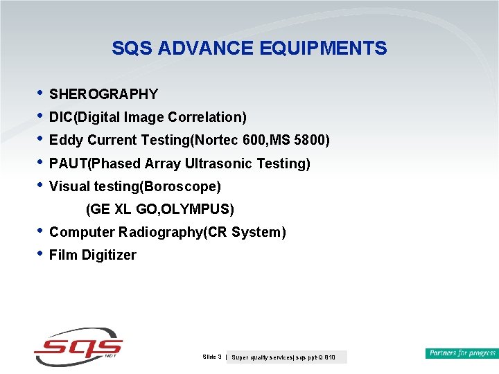 SQS ADVANCE EQUIPMENTS • • • SHEROGRAPHY DIC(Digital Image Correlation) Eddy Current Testing(Nortec 600, SQS ADVANCE EQUIPMENTS • • • SHEROGRAPHY DIC(Digital Image Correlation) Eddy Current Testing(Nortec 600,