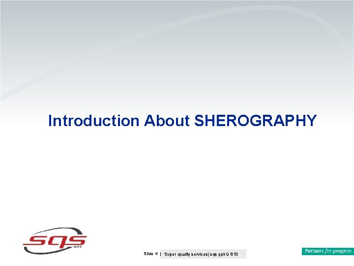 Introduction About SHEROGRAPHY Slide 4 | Kim Hallqvist | Q-800 September 2009 Super quality Introduction About SHEROGRAPHY Slide 4 | Kim Hallqvist | Q-800 September 2009 Super quality