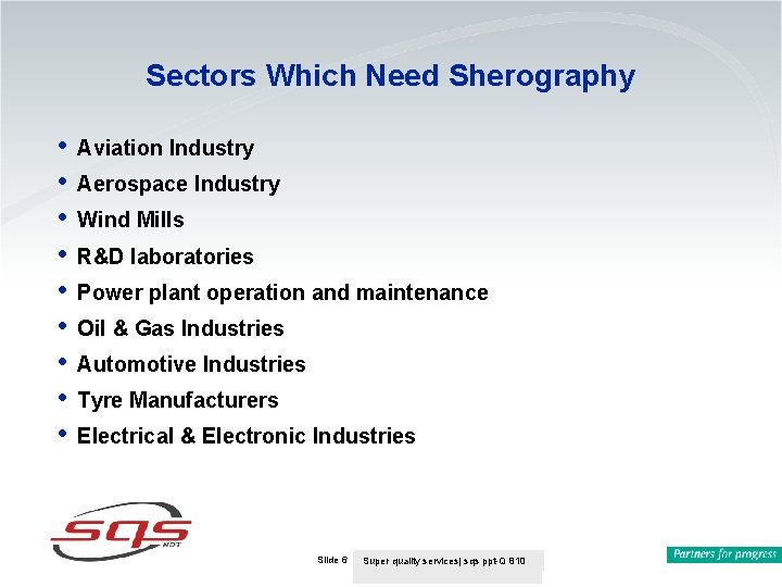 Sectors Which Need Sherography • • • Aviation Industry Aerospace Industry Wind Mills R&D Sectors Which Need Sherography • • • Aviation Industry Aerospace Industry Wind Mills R&D