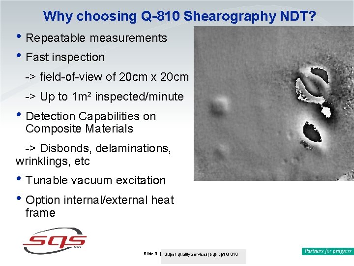 Why choosing Q-810 Shearography NDT? • Repeatable measurements • Fast inspection -> field-of-view of Why choosing Q-810 Shearography NDT? • Repeatable measurements • Fast inspection -> field-of-view of