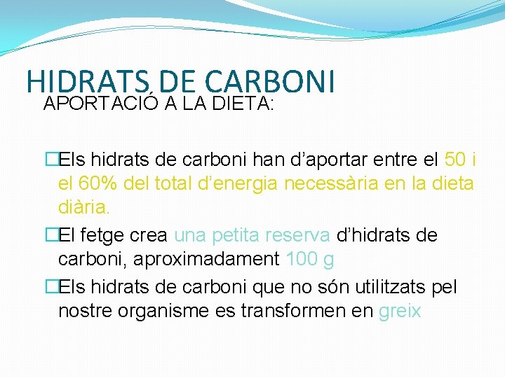 HIDRATS DE CARBONI APORTACIÓ A LA DIETA: �Els hidrats de carboni han d’aportar entre