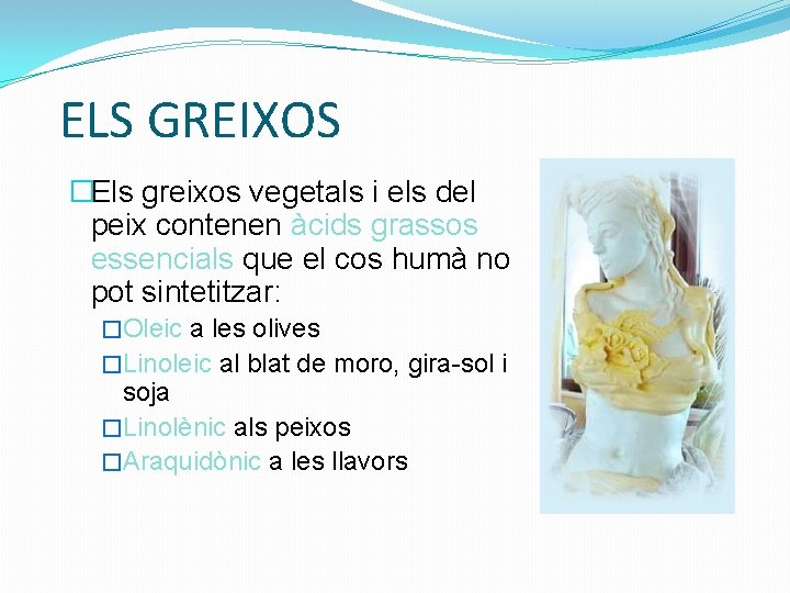 ELS GREIXOS �Els greixos vegetals i els del peix contenen àcids grassos essencials que