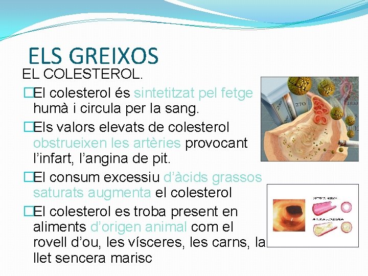 ELS GREIXOS EL COLESTEROL. �El colesterol és sintetitzat pel fetge humà i circula per