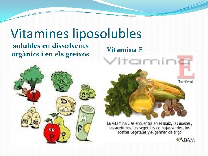 Vitamines liposolubles en dissolvents orgànics i en els greixos Vitamina E 