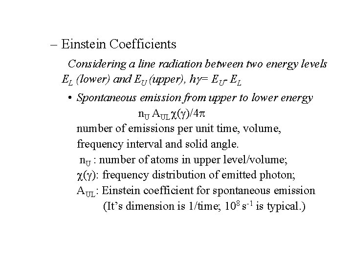 – Einstein Coefficients Considering a line radiation between two energy levels EL (lower) and