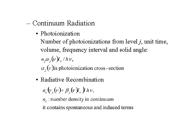 – Continuum Radiation • Photoionization Number of photoionizations from level j, unit time, volume,