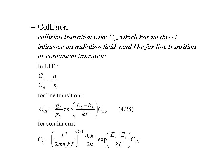 – Collision collision transition rate: Cij, which has no direct influence on radiation field,