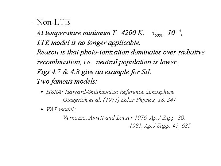 – Non-LTE At temperature minimum T=4200 K, 5000=10 -4, LTE model is no longer