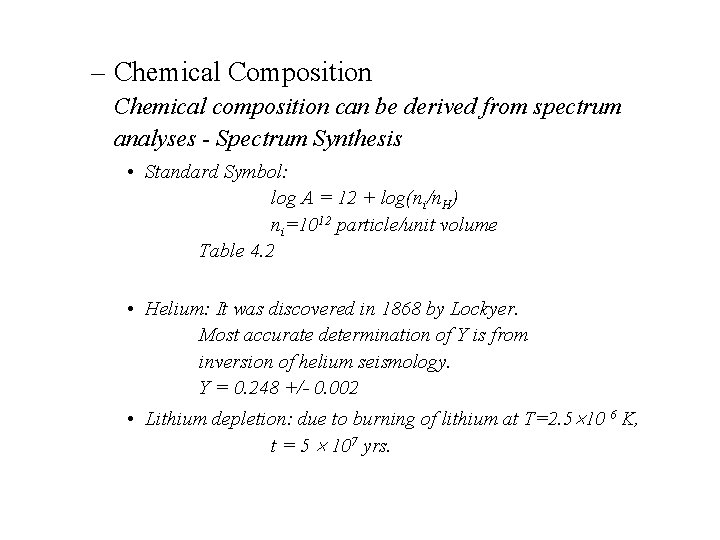 – Chemical Composition Chemical composition can be derived from spectrum analyses - Spectrum Synthesis