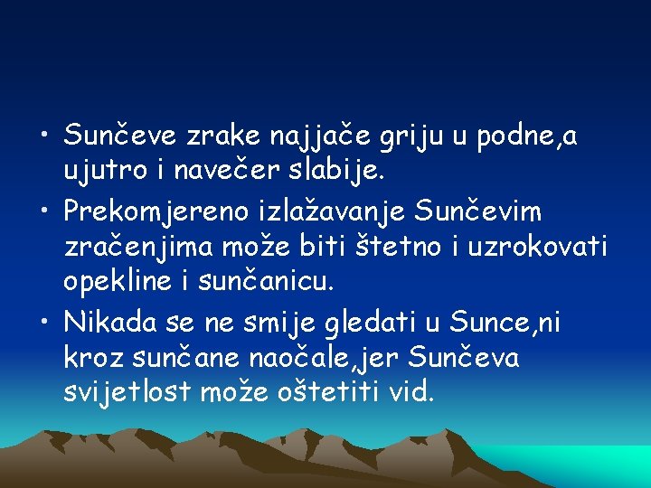  • Sunčeve zrake najjače griju u podne, a ujutro i navečer slabije. •