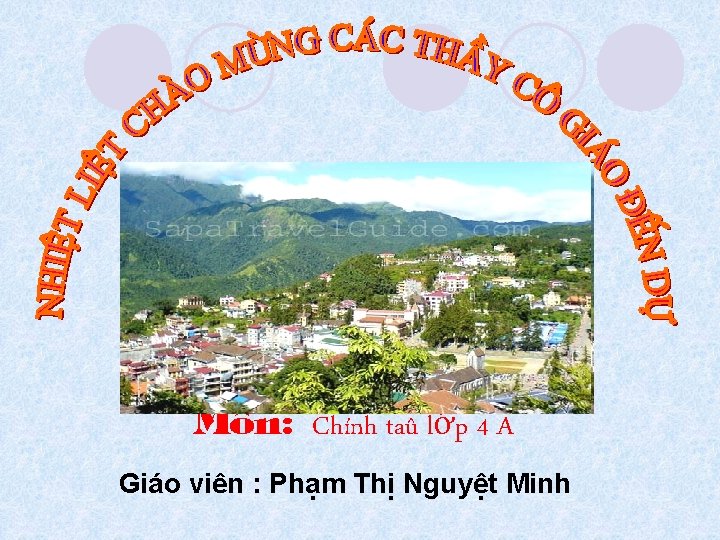 M «n: Chính taû lớp 4 A Giáo viên : Phạm Thị Nguyệt Minh