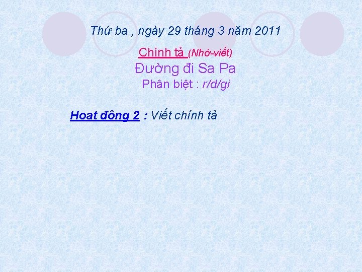 Thứ ba , ngày 29 tháng 3 năm 2011 Chính tả (Nhớ-viết) Đường đi