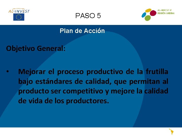 PASO 5 Plan de Acción Objetivo General: • Mejorar el proceso productivo de la