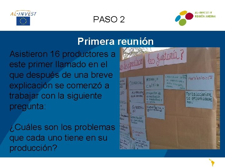 PASO 2 Primera reunión Asistieron 16 productores a este primer llamado en el que