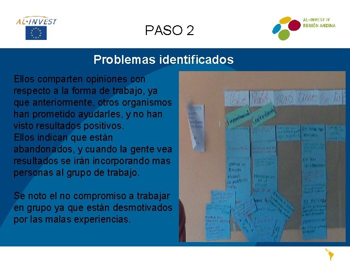 PASO 2 Problemas identificados Ellos comparten opiniones con respecto a la forma de trabajo,