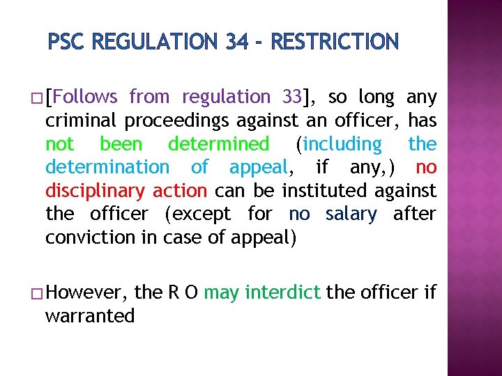 PSC REGULATION 34 - RESTRICTION � [Follows from regulation 33], so long any criminal
