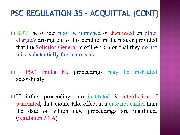 PSC REGULATION 35 – ACQUITTAL (CONT) � BUT the officer may be punished or
