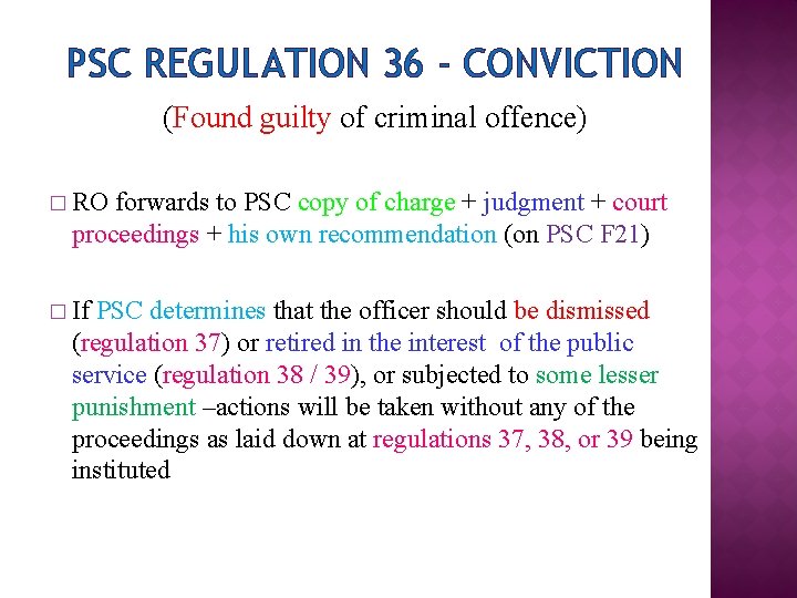 PSC REGULATION 36 - CONVICTION (Found guilty of criminal offence) � RO forwards to