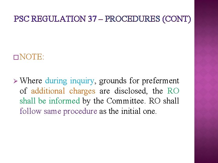 PSC REGULATION 37 – PROCEDURES (CONT) � NOTE: Ø Where during inquiry, grounds for