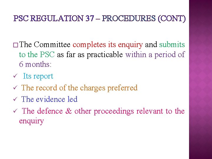 PSC REGULATION 37 – PROCEDURES (CONT) � The Committee completes its enquiry and submits