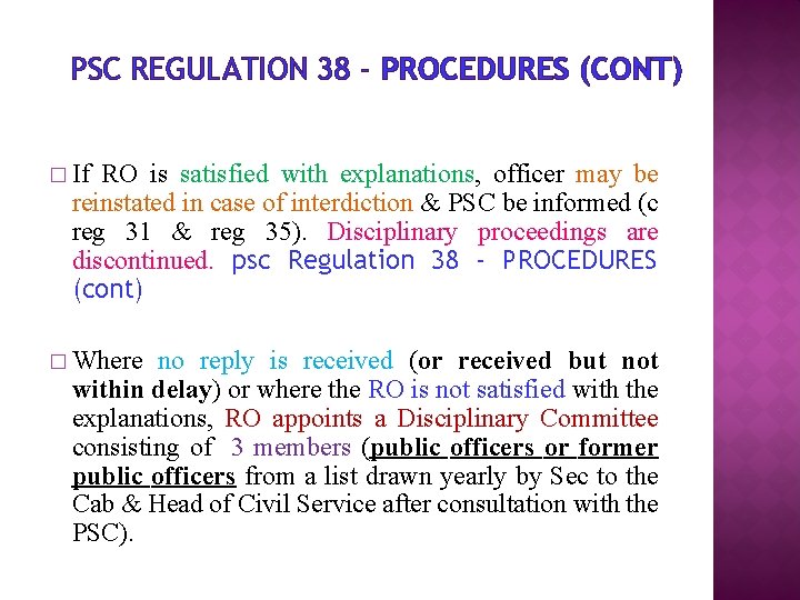 PSC REGULATION 38 - PROCEDURES (CONT) � If RO is satisfied with explanations, officer