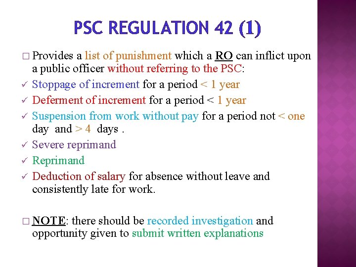 PSC REGULATION 42 (1) � Provides ü ü ü a list of punishment which