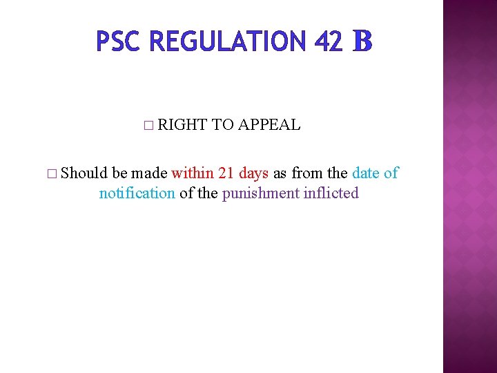 PSC REGULATION 42 B � RIGHT � Should TO APPEAL be made within 21