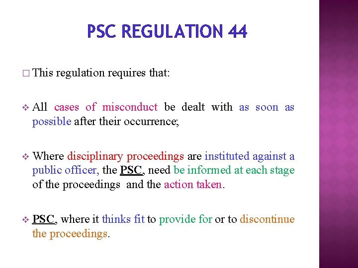 PSC REGULATION 44 � This regulation requires that: v All cases of misconduct be
