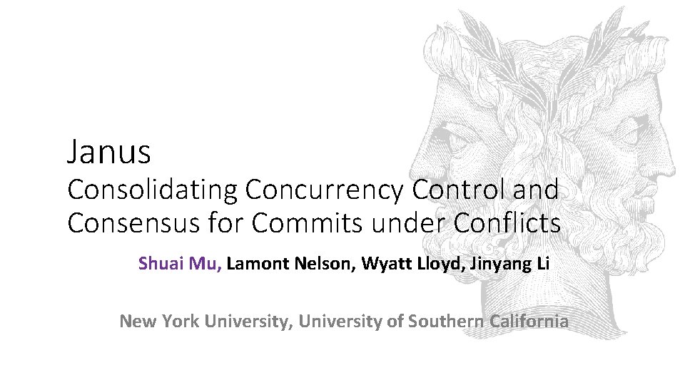 Janus Consolidating Concurrency Control and Consensus for Commits under Conflicts Shuai Mu, Lamont Nelson,