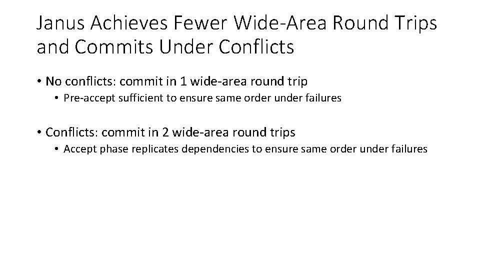 Janus Achieves Fewer Wide-Area Round Trips and Commits Under Conflicts • No conflicts: commit