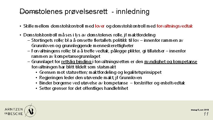 Domstolenes prøvelsesrett - innledning • Skille mellom domstolskontroll med lover og domstolskontroll med forvaltningsvedtak