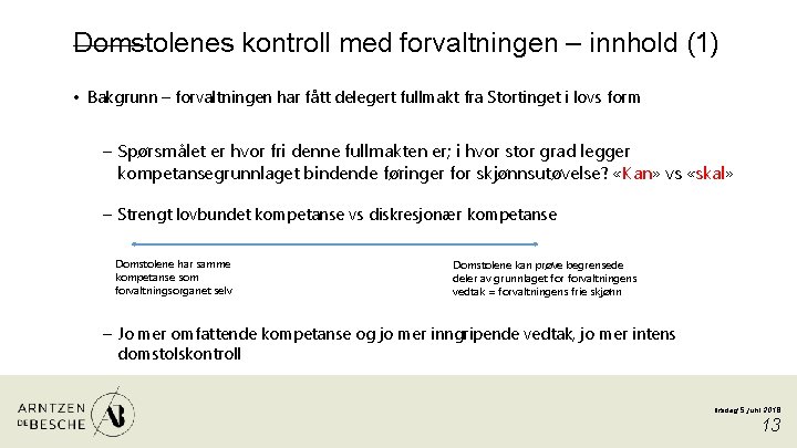 Domstolenes kontroll med forvaltningen – innhold (1) • Bakgrunn – forvaltningen har fått delegert