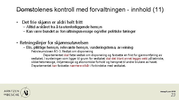 Domstolenes kontroll med forvaltningen - innhold (11) • Det frie skjønn er aldri helt