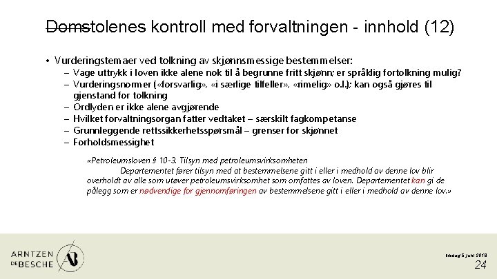 Domstolenes kontroll med forvaltningen - innhold (12) • Vurderingstemaer ved tolkning av skjønnsmessige bestemmelser: