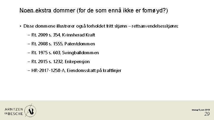 Noen ekstra dommer (for de som ennå ikke er fornøyd? ) • Disse dommene