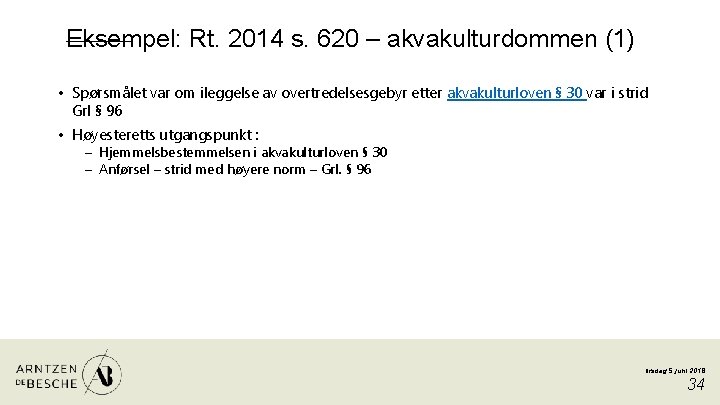 Eksempel: Rt. 2014 s. 620 – akvakulturdommen (1) • Spørsmålet var om ileggelse av