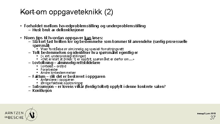 Kort om oppgaveteknikk (2) • Forholdet mellom hovedproblemstilling og underproblemstilling – Husk bruk av