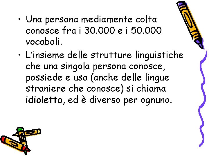  • Una persona mediamente colta conosce fra i 30. 000 e i 50.
