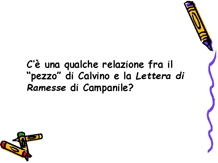 C’è una qualche relazione fra il “pezzo” di Calvino e la Lettera di Ramesse