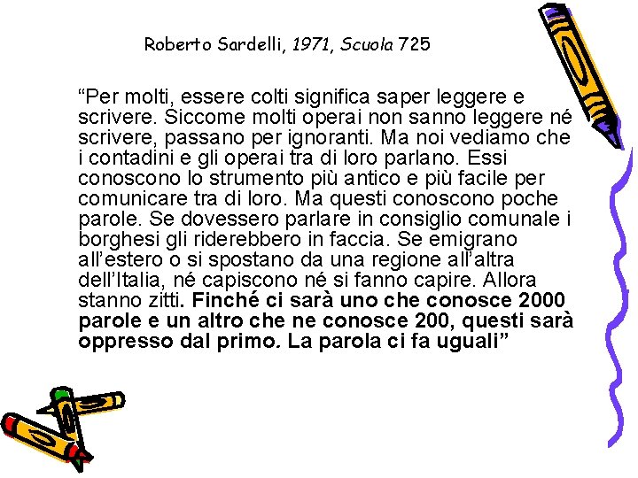 Roberto Sardelli, 1971, Scuola 725 “Per molti, essere colti significa saper leggere e scrivere.