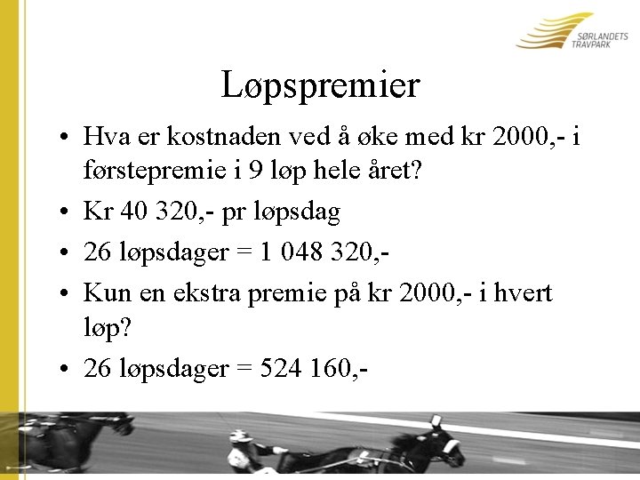 Løpspremier • Hva er kostnaden ved å øke med kr 2000, - i førstepremie