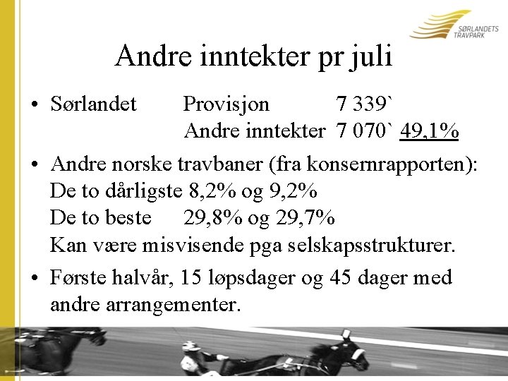 Andre inntekter pr juli • Sørlandet Provisjon 7 339` Andre inntekter 7 070` 49,
