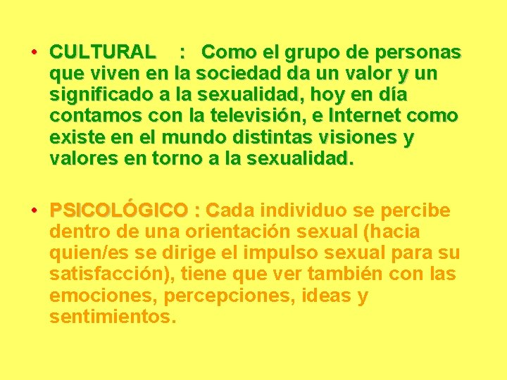  • CULTURAL : Como el grupo de personas que viven en la sociedad