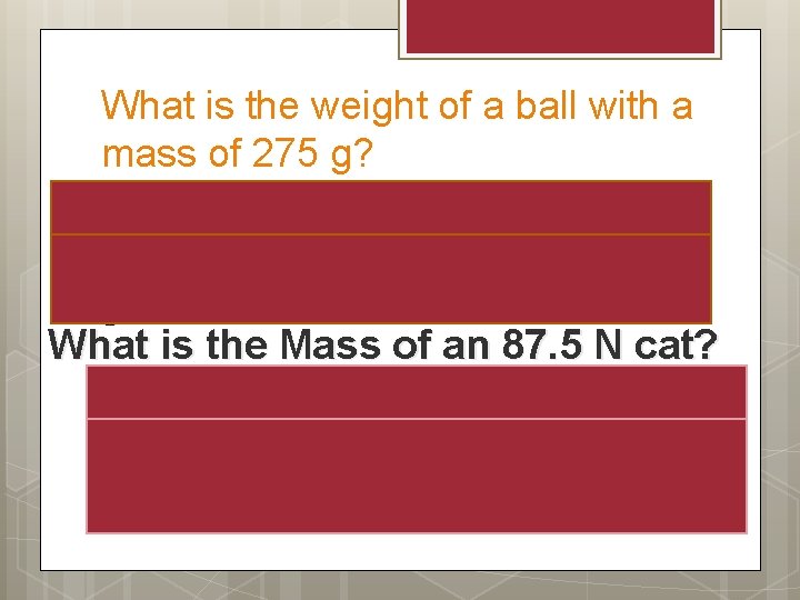 What is the weight of a ball with a mass of 275 g? What