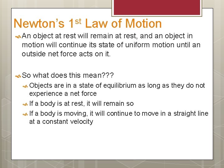 Newton’s 1 st Law of Motion An object at rest will remain at rest,